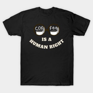 Coffee Cup Is A Human Right T-Shirt